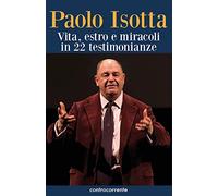 Paolo Isotta. Vita, estro e miracoli in 22 testimonianze