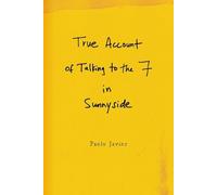 Paolo Javier True Account of Talking to the 7 in Sunnyside (Tascabile)