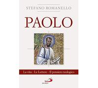 Paolo. La vita. Le Lettere. Il pensiero teologico