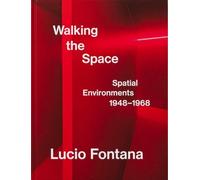 Paolo Laurini Lucio Fontana: Walking the Space; Spatial Envir (Copertina rigida)