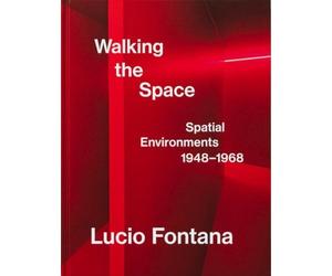 Paolo Laurini Lucio Fontana: Walking the Space; Spatial Envir (Copertina rigida)