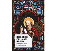 Paolo. L'ebreo che fondò il cristianesimo