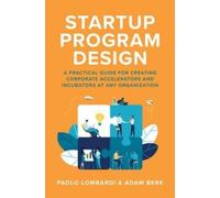 Paolo Lombardi Startup Program Design: A Practical Guide for (Copertina rigida)