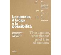 Paolo Lucchetta. Lo spazio, il luogo e le possibilità. Ediz. italiana e inglese