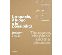Paolo Lucchetta. Lo spazio, il luogo e le possibilità. Ediz. italiana e inglese