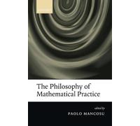 Paolo Mancosu The Philosophy of Mathematical Practice (Tascabile)