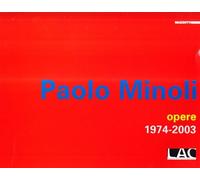 Paolo Minoli. Opere 1974-2003 - [Mazzotta]