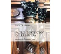 Paolo «Mistroto» Della Mistra. Marangon, disegnator, proto