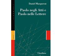 Paolo negli Atti e Paolo nelle lettere - Marguerat Daniel