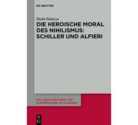 Paolo Panizzo Die heroische Moral des Nihilismus: Schiller un (Copertina rigida)