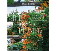 Paolo Pejrone The Garden Liberated (Copertina rigida)