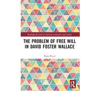 Paolo Pitari The Problem of Free Will in David Foster Wallace (Tascabile)