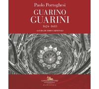 Paolo Portoghesi. Guarino Guarini 1624-1683 - Carnevali E. (cur.)