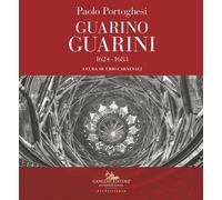 Paolo Portoghesi. Guarino Guarini 1624-1683 - [Gangemi Editore]