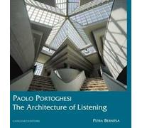 Paolo Portoghesi. The architecture of listening. Ediz. illustrata
