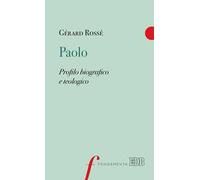 Paolo. Profilo biografico e teologico