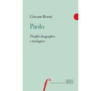 Paolo. Profilo biografico e teologico
