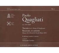 Paolo Quagliati (ca. 1555-1628). Toccata (In G. Diruta, il Transilvano)-Recercate, et canzone (Roma, per Li Heredi di Nicolò Mutij, 1601)