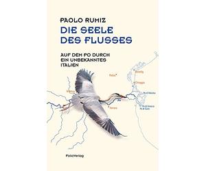 Paolo Rumiz Kar Die Seele des Flusses: Auf dem Po durch ein u (Copertina rigida)