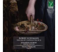 Paolo Schumann / Schumann: Toccata Op 7 / Novelletten Op 21 / Hubert: Visioni /