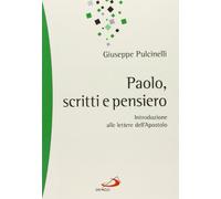 Paolo, scritti e pensiero. Introduzione alle lettere dell'apostolo