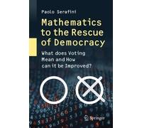 Paolo Serafini Mathematics to the Rescue of Democracy (Tascabile)