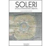 Paolo Soleri. Etica e invenzione urbana. Catalogo della mostra (Roma, ottobre 2005-8 gennaio 2006)