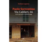 Paolo Sorrentino. Via Caldieri, 66. Lavori giovanili e cortometraggi [Paperback]