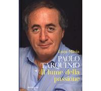 Paolo Tarquinio. Il lume della passione - Masia Luca