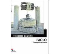 Paolo. Tra esegesi e spiritualità