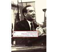 Paolo Treves. Tra esilio e impegno repubblicano (1908-1958) - Fiorani Francesca