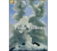 Paolo Vallorz. La donazione al Mart. Catalogo della mostra (Rovereto, 2 luglio-13 novembre 2011)