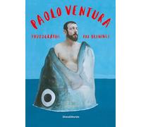 Paolo Ventura. Photographs and drawings. Catalogo della mostra (Torino, 17...