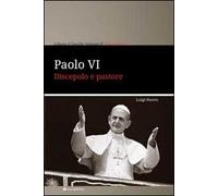 Paolo VI. Discepolo e pastore