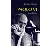 Paolo VI. Il papa della luce