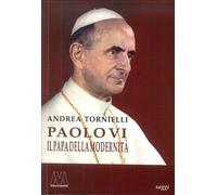 Paolo VI. Il Papa della Modernità - [Marco Valerio]