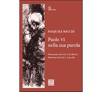 Paolo VI nella sua parola - Macchi Pasquale