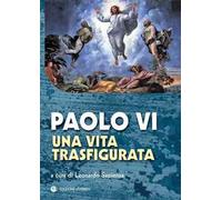 Paolo VI. Una vita trasfigurata
