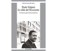 Paolo Volponi. Le sfide del Novecento. L'industria prima della letteratura