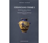 Paolucci,Giulio. - Chianciano Terme. vol.I. Necropoli della Pedata (tombe 1-21).