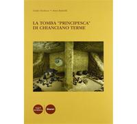 Paolucci,Giulio. Rastrelli,Anna. - La tomba Principesca di Chianciano Terme.