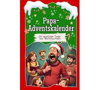 Papa-Adventskalender: 24 spaßige Tage bis Weihnachten