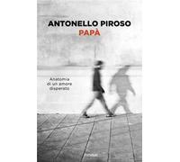 Papà. Anatomia di un amore disperato
