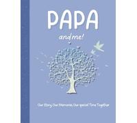 Papa and Me!: A Guided Keepsake Book to Share and Celebrate Memories, Love and Special Moments for Papa and Child to share.