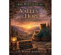 Papa Bear's Guide to the Valley of Hope
