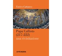 PAPA CALLISTO (217-222). UNA RIVISITAZIONE - Cattaneo Enrico - 2023