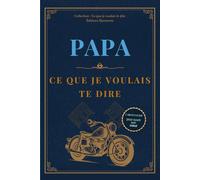 Papa, ce que je voulais te dire: Journal guidé pour lui offrir tes souvenirs, ta gratitude et tes mots - cadeau original fête des pères, anniversaire ou Noël