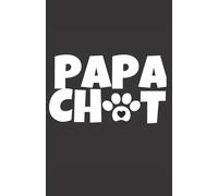 papa chat: carnet de notes humoristique | notebook à la couverture drôle | cadeau original et pratique