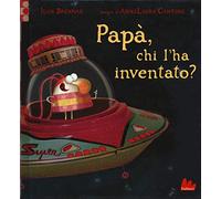 Papà, chi l'ha inventato?