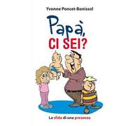 Papà ci sei?. La sfida di una presenza
